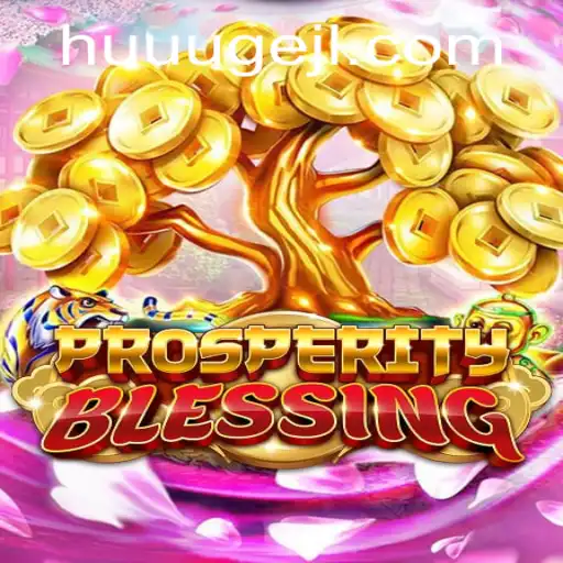 Exploring the Magnificent World of ProsperityBlessing: A HUUUGE Adventure